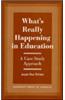 What's Really Happening in Education: A Case Study Approach