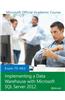 Exam 70-463 Implementing a Data Warehouse with Microsoft SQL Server 2012