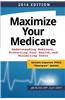 Maximize Your Medicare (2014 Edition): Understanding Medicare, Protecting Your Health, and Minimizing Costs