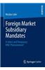 Foreign Market Subsidiary Mandates: A Select and Temporary Mnc Phenomenon?