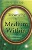 Discovering the Medium Within: Techniques & Stories from a Professional Psychic Medium