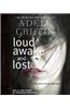 Loud Awake and Lost