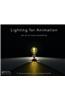 Lighting for Animation: The Art of Visual Storytelling