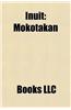 Inuit: Inuit Communities in Quebec, Inuit Culture, Inuit Groups, Inuit History, Inuit Language, Inuit Mythology, Inuit Organi
