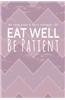 My Food Diary & Daily Exercise Log: Eat Well Be Patient