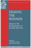Healing the Wounds: Essays on the Reconstruction of Societies After War