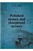Polished Stones and Sharpened Arrows