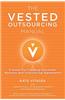 The Vested Outsourcing Manual: A Guide for Creating Successful Business and Outsourcing Agreements