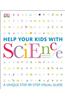 Help Your Kids with Science: A Unique Step-By-Step Visual Guide