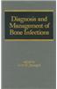 Diagnosis and Management of Bone Infections