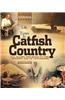 Life & Times in Catfish Country: All Along the Road to the Modern Age of Catfishing