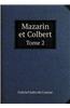 Mazarin Et Colbert Tome 2