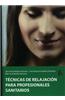 Tecnicas de relajacion para profesionales sanitarios / Relaxation techniques for health professionals