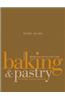 Baking and Pastry: Mastering the Art and Craft