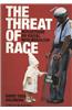 The Threat of Race: Reflections on Racial Neoliberalism