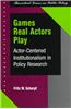 Games Real Actors Play: Actor-Cnetered Institutionalism in Policy Research