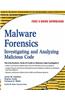Malware Forensics: Investigating and Analyzing Malicious Code