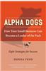 Alpha Dogs: How Your Small Business Can Become a Leader of the Pack