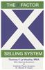 X Factor Selling System: The Sales Expert's Guide to Selling: The Sales Expert's Guide to Selling