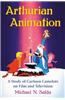 Arthurian Animation: A Study of Cartoon Camelots on Film and Television