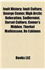 Inuit History: Inuit Culture, George Comer, High Arctic Relocation, Sadlermiut, Dorset Culture, Therkel Mathiassen, Comer's Midden, R