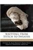 Knitting: From Stitch to Sweater