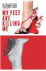 My Feet Are Killing Me: Dr. Levine's Complete Foot Care Program