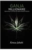 Ganja Millionaire: Opportunities in the Hemp and Medical Marijuana Industries