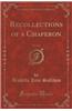 Recollections of a Chaperon, Vol. 2 of 3 (Classic Reprint)