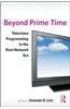 Beyond Prime Time: Television Programming in the Post-Network Era