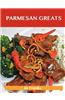 Parmesan Greats: Delicious Parmesan Recipes, the Top 78 Parmesan Recipes