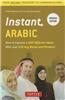 Instant Arabic: How to Express 1,000 Different Ideas with Just 100 Key Words and Phrases! (Arabic Phrasebook & Dictionary)