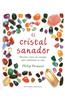 El Cristal Sanador: Recetas A Base de Cristales Que Cambiaran Tu Vida = The Crystal Healer