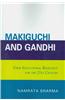 Makiguchi and Gandhi: Their Education Relevance for the 21st Century