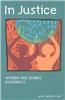 In Justice: Women and Global Economics