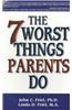 The 7 Worst Things Good Parents Do