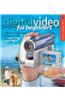Digital Video for Beginners: A Step-By-Step Guide to Making Great Home Movies