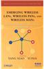 Emerging Wireless LANs, Wireless PANs, and Wireless MANs: IEEE 802.11, IEEE 802.15, 802.16 Wireless Standard Family