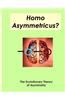 Homo Asymmetricus?: The Evolutionary Theory of Asymmetry