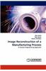 Image Reconstruction of a Manufacturing Process