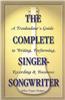 The Complete Singer-Songwriter: A Troubadour's Guide to Writing, Performing, Recording & Business
