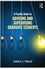 A Faculty Guide to Advising and Supervising Graduate Students