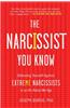 The Narcissist You Know: Defending Yourself Against Extreme Narcissists in an All-About-Me Age
