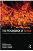 The Psychology of Arson: A Practical Guide to Understanding and Managing Deliberate Firesetters