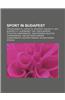 Sport in Budapest: Ferencvarosi Tc, Ujpest FC, Budapest Honved FC, Mtk Budapest FC, Eurobasket 1955, 1998 European Athletics Championship