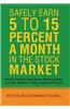 Safely Earn 5 To15 Percent a Month in the Stock Market: Specific Step by Step Money Making System, Low Risk Method to Make Substantial Profits