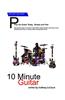 10 Minute Guitar: Learn to Play the Guitar in 10 Minutes