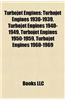 Turbojet Engines: Turbojet Engines 1930-1939, Turbojet Engines 1940-1949, Turbojet Engines 1950-1959, Turbojet Engines 1960-1969