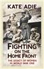 Fighting on the Home Front: The Legacy of Women in World War One