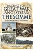 Tracing Your Great War Ancestors: The Somme: A Guide for Family Historians